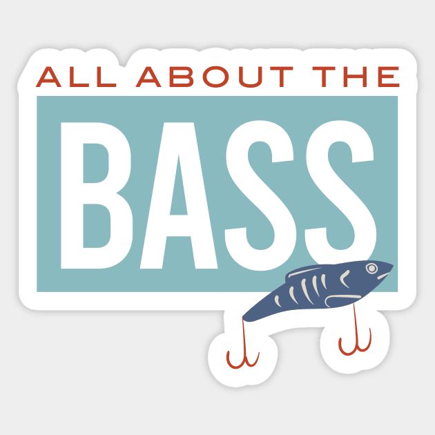 Fishing Pun All About the Bass Sticker by whyitsme